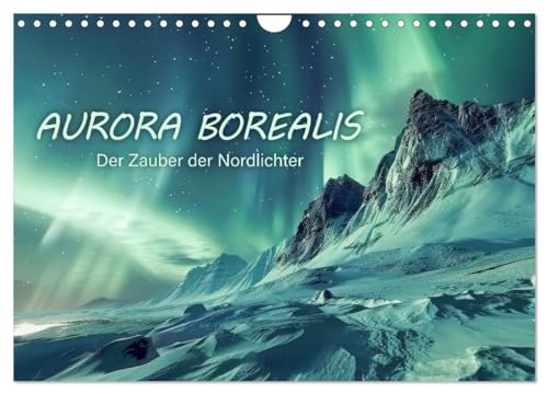 Aurora Borealis - Der Zauber der Nordlichter (Wandkalender 2025 DIN A4 quer), CALVENDO Monatskalender