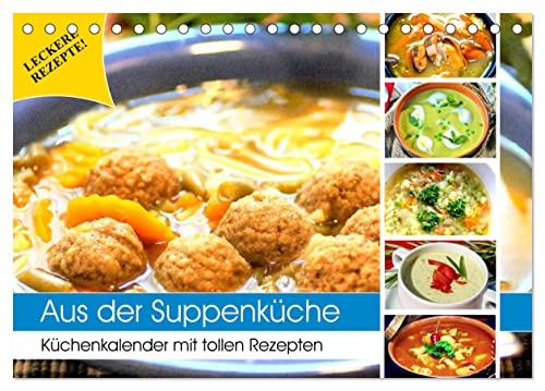 Aus der Suppenküche. Küchenkalender mit tollen Rezepten (Tischkalender 2025 DIN A5 quer), CALVENDO Monatskalender von CALVENDO