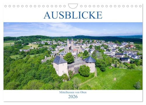 Ausblicke - Mittelhessen von Oben (Wandkalender 2026 DIN A4 quer), CALVENDO Monatskalender: Erleben Sie Mittelhessen in wunderschönen Luftaufnahmen (CALVENDO Orte) von Calvendo