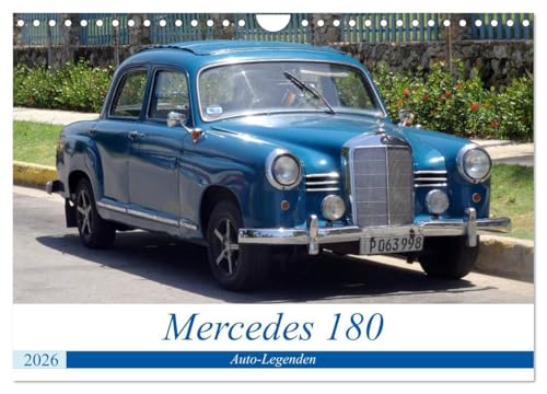 Auto-Legenden - Mercedes 180 (Wandkalender 2026 DIN A4 quer), CALVENDO Monatskalender: Der Oldtimer Mercedes 180 in Kuba (CALVENDO Mobilitaet) von Calvendo