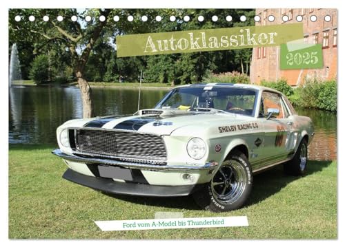 Autoklassiker Ford vom A-Model bis Thunderbird (Tischkalender 2025 DIN A5 quer), CALVENDO Monatskalender von CALVENDO