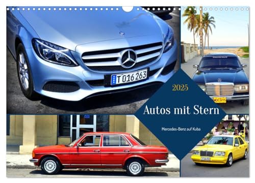 Autos mit Stern - Mercedes-Benz auf Kuba (Wandkalender 2025 DIN A3 quer), CALVENDO Monatskalender: Oldtimer und Youngtimer von Mercedes-Benz in Kuba (CALVENDO Mobilitaet) von CALVENDO
