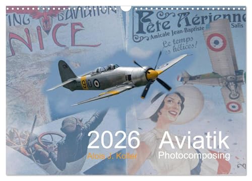 Aviatik Photocomposing 2026 (Wandkalender 2026 DIN A3 quer), CALVENDO Monatskalender von CALVENDO