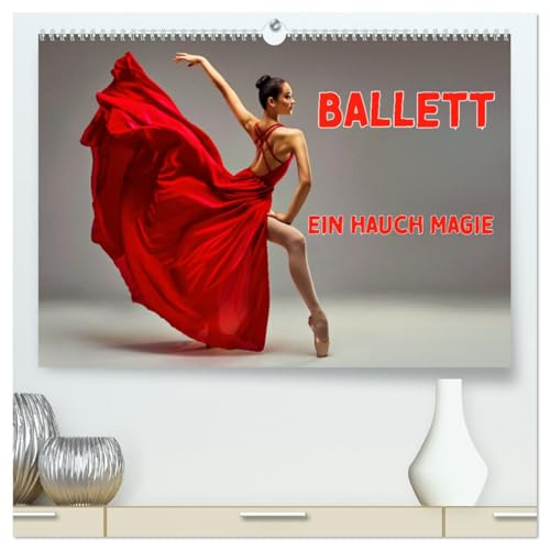 BALLETT - ein Hauch Magie (hochwertiger Premium Wandkalender 2025 DIN A2 quer), Kunstdruck in Hochglanz von CALVENDO