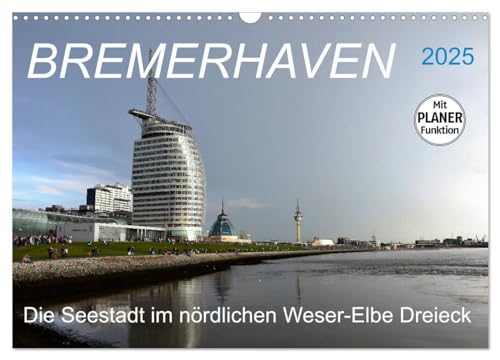 BREMERHAVEN - 2025 (Wandkalender 2025 DIN A3 quer), CALVENDO Monatskalender von CALVENDO