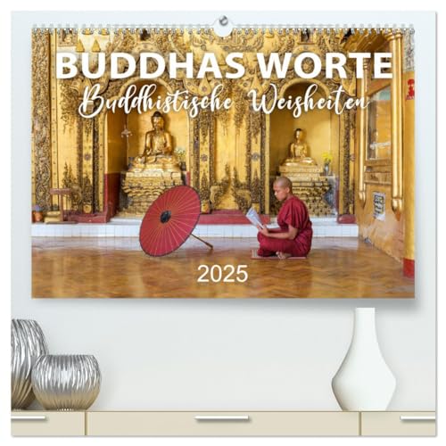 BUDDHAS WORTE - Buddhistische Weisheiten (hochwertiger Premium Wandkalender 2025 DIN A2 quer), Kunstdruck in Hochglanz von CALVENDO