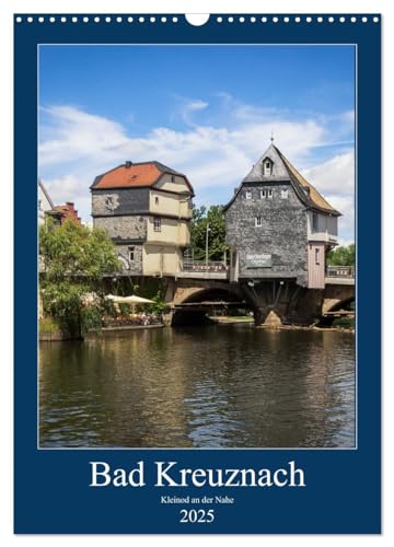 Bad Kreuznach - Kleinod an der Nahe. (Wandkalender 2025 DIN A3 hoch), CALVENDO Monatskalender von CALVENDO