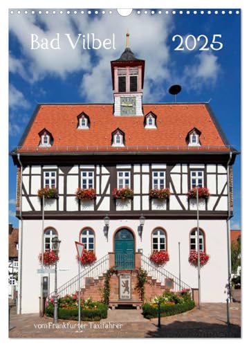 Bad Vilbel vom Frankfurter Taxifahrer (Wandkalender 2025 DIN A3 hoch), CALVENDO Monatskalender von CALVENDO