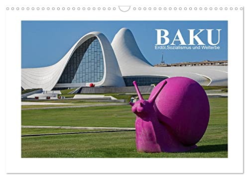 Baku - Erdöl, Sozialismus und Welterbe (Wandkalender 2025 DIN A3 quer), CALVENDO Monatskalender von CALVENDO