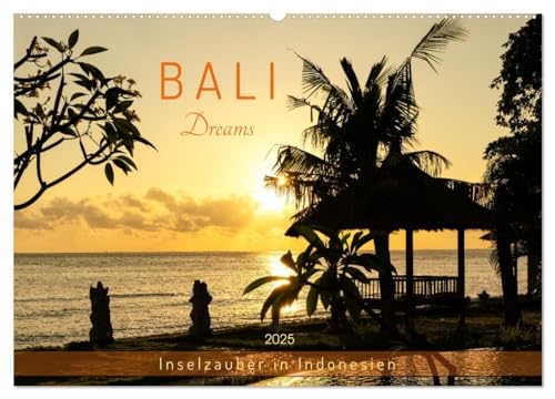 Bali Dreams - Inselzauber in Indonesien (Wandkalender 2025 DIN A2 quer), CALVENDO Monatskalender: Traumlandschaften - Spiritualität - Surfspots (CALVENDO Natur) von Calvendo