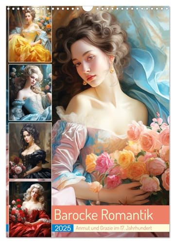 Barocke Romantik. Anmut und Grazie im 17. Jahrhundert (Wandkalender 2025 DIN A3 hoch), CALVENDO Monatskalender von CALVENDO