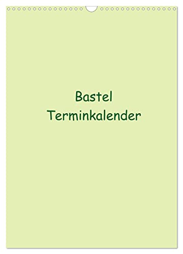 Bastel Terminkalender (Wandkalender 2025 DIN A3 hoch), CALVENDO Monatskalender: Termine haben wir alle! Dieser Bastel Kalender bietet die Möglichkeit ... Ideen freien Lauf zu lassen (CALVENDO Hobbys) von CALVENDO