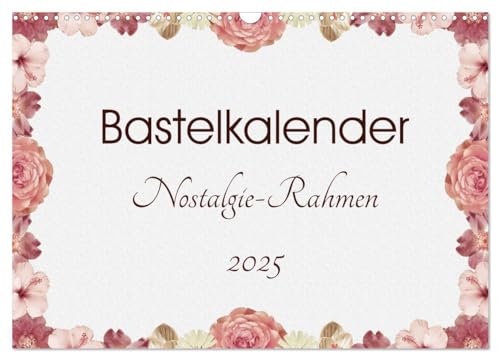 Bastelkalender Nostalgie-Rahmen 2025 (Wandkalender 2025 DIN A3 quer), CALVENDO Monatskalender von CALVENDO