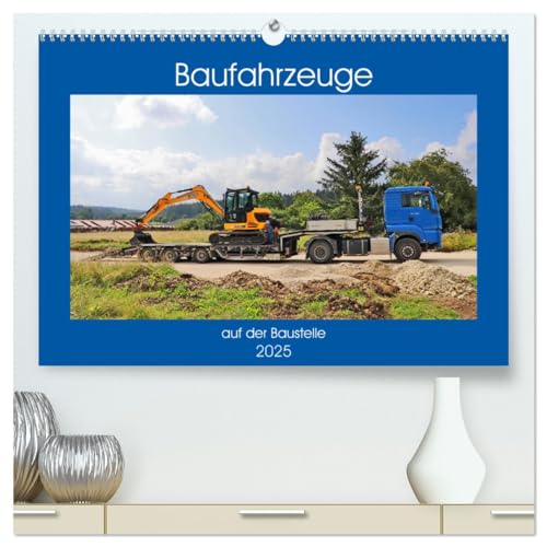 Baufahrzeuge auf der Baustelle (hochwertiger Premium Wandkalender 2025 DIN A2 quer), Kunstdruck in Hochglanz von CALVENDO