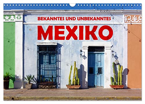 Bekanntes und Unbekanntes MEXIKO (Wandkalender 2025 DIN A3 quer), CALVENDO Monatskalender von CALVENDO