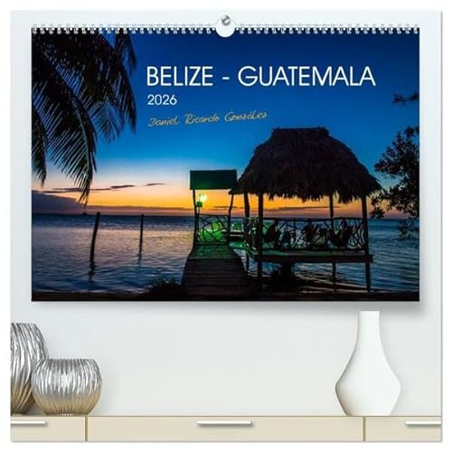 Belize - Guatemala (hochwertiger Premium Wandkalender 2026 DIN A2 quer), Kunstdruck in Hochglanz von CALVENDO