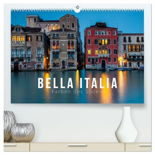 Bella Italia. Farben des Südens (hochwertiger Premium Wandkalender 2026 DIN A2 quer), Kunstdruck in Hochglanz von CALVENDO