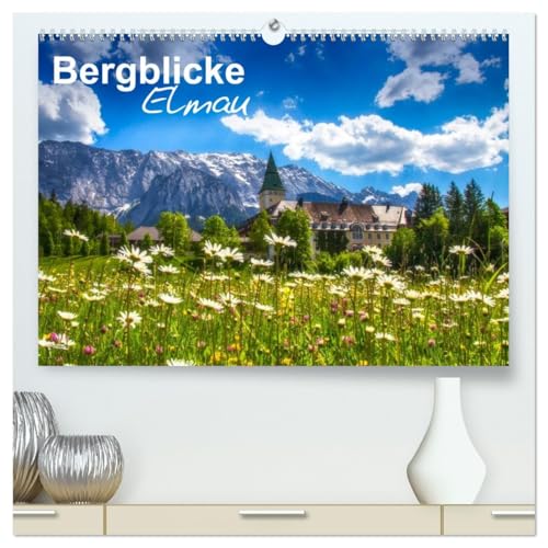 Bergblicke - Elmau (hochwertiger Premium Wandkalender 2026 DIN A2 quer), Kunstdruck in Hochglanz: Elmau, Veranstaltungsort des G7-Gipfels 2015 (CALVENDO Orte) von Calvendo