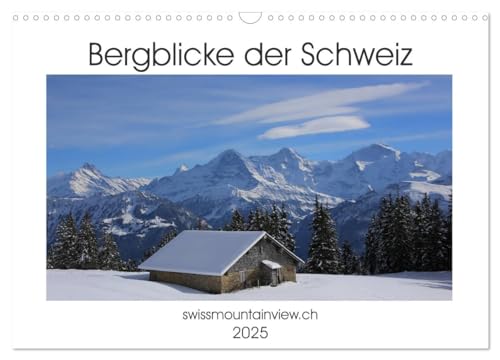 Bergblicke der Schweiz (Wandkalender 2025 DIN A3 quer), CALVENDO Monatskalender von CALVENDO