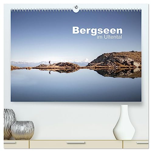Bergseen im Ultental (hochwertiger Premium Wandkalender 2025 DIN A2 quer), Kunstdruck in Hochglanz von CALVENDO