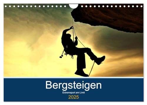 Bergsteigen - Extremsport am Limit (Wandkalender 2025 DIN A4 quer), CALVENDO Monatskalender von CALVENDO