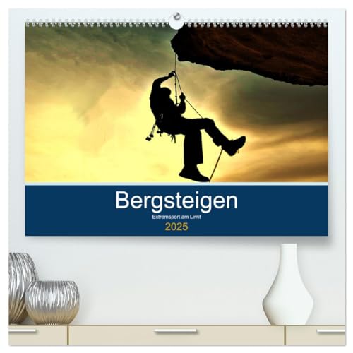 Bergsteigen - Extremsport am Limit (hochwertiger Premium Wandkalender 2025 DIN A2 quer), Kunstdruck in Hochglanz von CALVENDO
