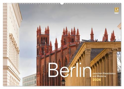 Berlin zwischen Klassizismus und Moderne 2026 (Wandkalender 2026 DIN A2 quer), CALVENDO Monatskalender: Monatskalender mit Fotografien im ... in der Berliner Mitte. (CALVENDO Orte) von Calvendo