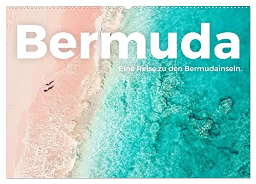 Bermuda - Eine Reise zu den Bermudainseln. (Wandkalender 2025 DIN A2 quer), CALVENDO Monatskalender: Sonnenschein, wundervolle Strände, beeindruckende ... einzigartigen Bermudainseln. (CALVENDO Orte) von CALVENDO
