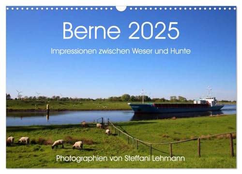 Berne 2025. Impressionen zwischen Weser und Hunte (Wandkalender 2025 DIN A3 quer), CALVENDO Monatskalender von CALVENDO