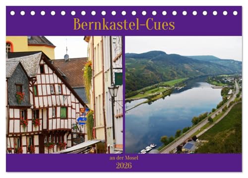 Bernkastel-Cues an der Mosel (Tischkalender 2026 DIN A5 quer), CALVENDO Monatskalender: mitten in den Weinbergen an der Mosel liegt das Fachwerkstädtchen Berncastel-Cues (CALVENDO Orte) von Calvendo