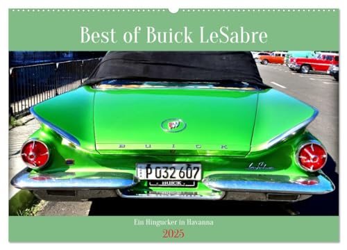 Best of Buick LeSabre - Ein Hingucker in Havanna (Wandkalender 2025 DIN A2 quer), CALVENDO Monatskalender: Der US-Oldtimer Buick LeSabre von 1960 in Havanna (CALVENDO Mobilitaet) von Calvendo