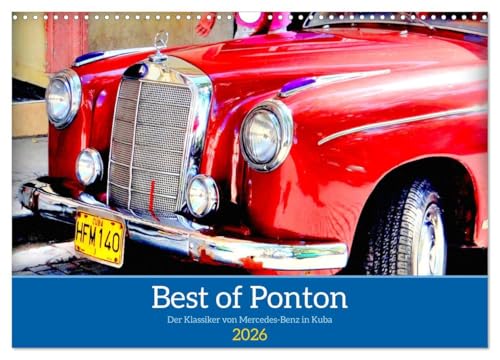 Best of Ponton - Der Klassiker von Mercedes-Benz in Kuba (Wandkalender 2026 DIN A3 quer), CALVENDO Monatskalender: Verschiedene Modelle des Ponton-Mercedes in Kuba (CALVENDO Mobilitaet) von Calvendo