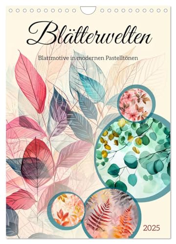 Blätterwelten - Blattmotive in modernen Pasteltönen (Wandkalender 2025 DIN A4 hoch), CALVENDO Monatskalender von CALVENDO