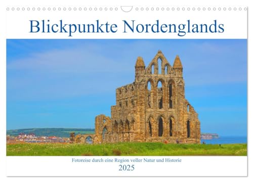 Blickpunkte Nordenglands (Wandkalender 2025 DIN A3 quer), CALVENDO Monatskalender von CALVENDO