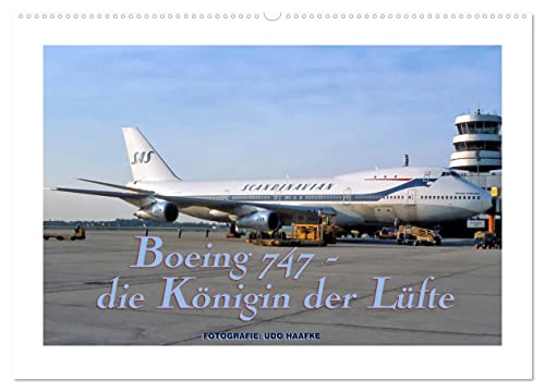Boeing 747 - die Königin der Lüfte (Wandkalender 2026 DIN A2 quer), CALVENDO Monatskalender: Impressionen eines legendären Flugzeugtyps (CALVENDO Mobilitaet) von Calvendo