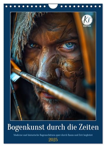 Bogenkunst durch die Zeiten (Wandkalender 2025 DIN A4 hoch), CALVENDO Monatskalender von CALVENDO