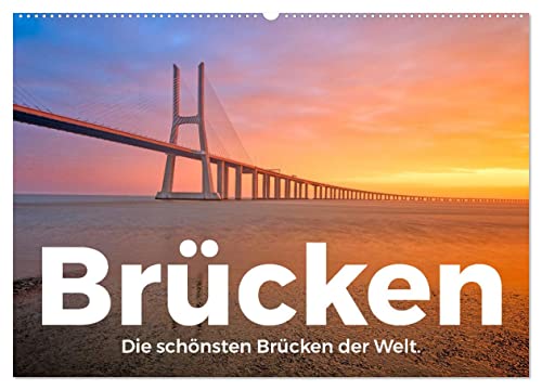 Brücken - Die schönsten Brücken der Welt. (Wandkalender 2025 DIN A2 quer), CALVENDO Monatskalender von CALVENDO