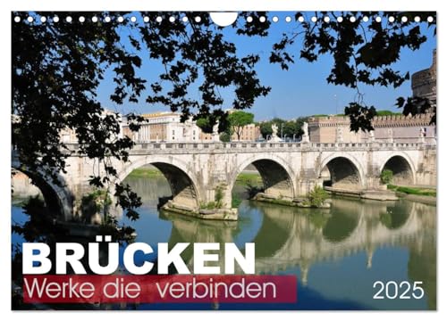 Brücken - Werke die verbinden (Wandkalender 2025 DIN A4 quer), CALVENDO Monatskalender von CALVENDO
