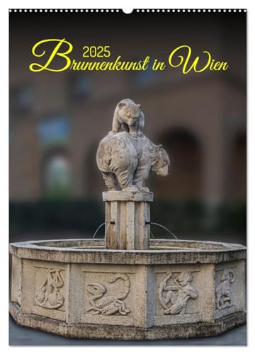 Brunnenkunst in Wien (Wandkalender 2025 DIN A2 hoch), CALVENDO Monatskalender von CALVENDO