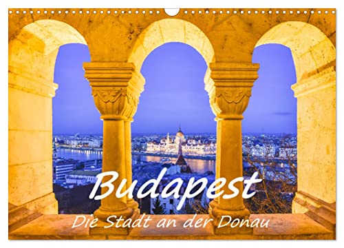 Budapest - Die Stadt an der Donau (Wandkalender 2025 DIN A3 quer), CALVENDO Monatskalender: Ein Spaziergang an der Donau entlang mit ausdrucksstarken Fotografien von Stadt und Fluß (CALVENDO Orte) von Calvendo