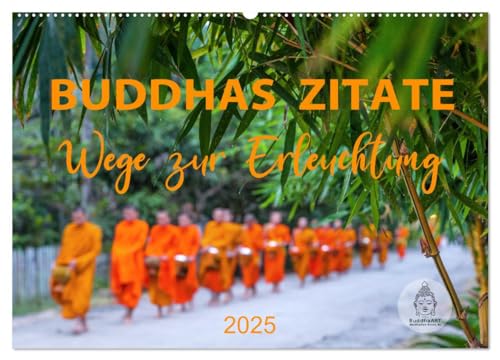 Buddhas Zitate Wege zur Erleuchtung (Wandkalender 2025 DIN A2 quer), CALVENDO Monatskalender von CALVENDO