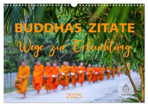 Buddhas Zitate Wege zur Erleuchtung (Wandkalender 2025 DIN A3 quer), CALVENDO Monatskalender von CALVENDO
