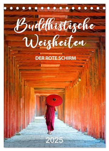 Buddhistische Weisheiten - DER ROTE SCHIRM (Tischkalender 2025 DIN A5 hoch), CALVENDO Monatskalender von CALVENDO