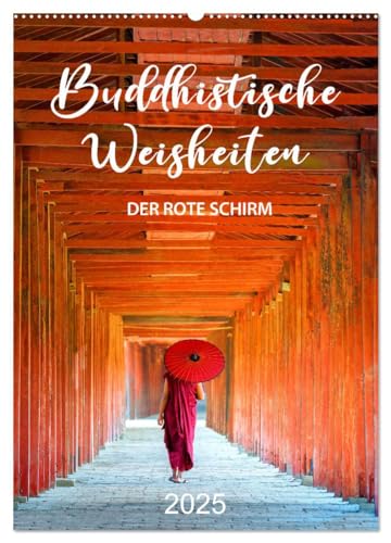 Buddhistische Weisheiten - DER ROTE SCHIRM (Wandkalender 2025 DIN A2 hoch), CALVENDO Monatskalender von CALVENDO
