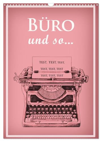 Büro und so ... (Wandkalender 2025 DIN A3 hoch), CALVENDO Monatskalender von CALVENDO