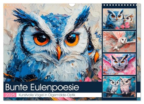 Bunte Eulenpoesie. Kunstvolle Vögel in Ölgemälde-Optik (Wandkalender 2025 DIN A3 quer), CALVENDO Monatskalender von CALVENDO