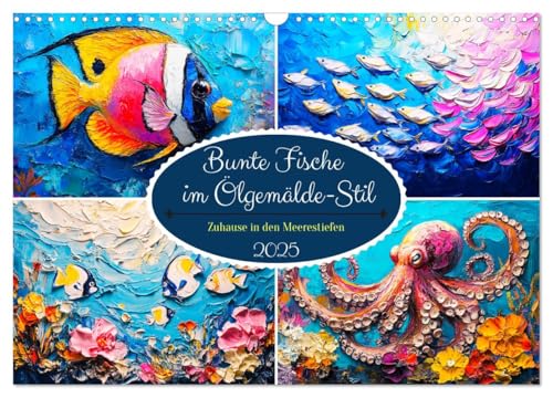 Bunte Fische im Ölgemälde-Stil. Zuhause in den Meerestiefen (Wandkalender 2025 DIN A3 quer), CALVENDO Monatskalender von CALVENDO