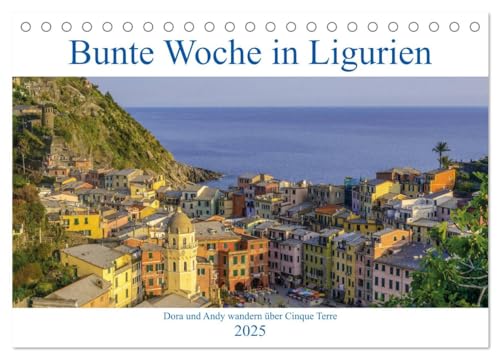 Bunte Woche in Ligurien (Tischkalender 2025 DIN A5 quer), CALVENDO Monatskalender von CALVENDO