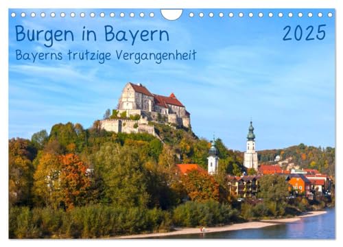 Burgen in Bayern Bayerns trutzige Vergangenheit (Wandkalender 2025 DIN A4 quer), CALVENDO Monatskalender von CALVENDO