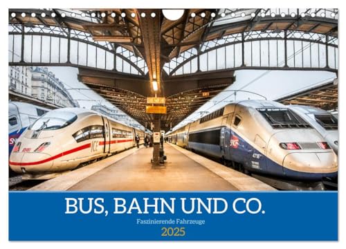 Bus, Bahn und Co. - Faszinierende Fahrzeuge (Wandkalender 2025 DIN A4 quer), CALVENDO Monatskalender von CALVENDO